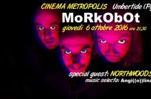 Morkobot, giovedì 6 Ottobre. A Umbertide il primo evento musicale della nuova stagione del Metropolis
